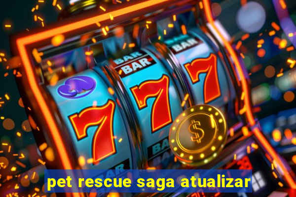 pet rescue saga atualizar